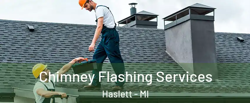  Chimney Flashing Services Haslett - MI