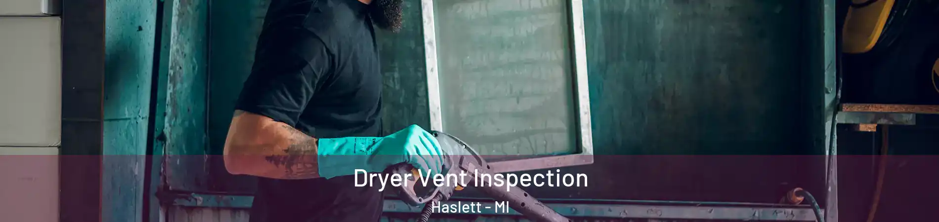  Dryer Vent Inspection Haslett - MI