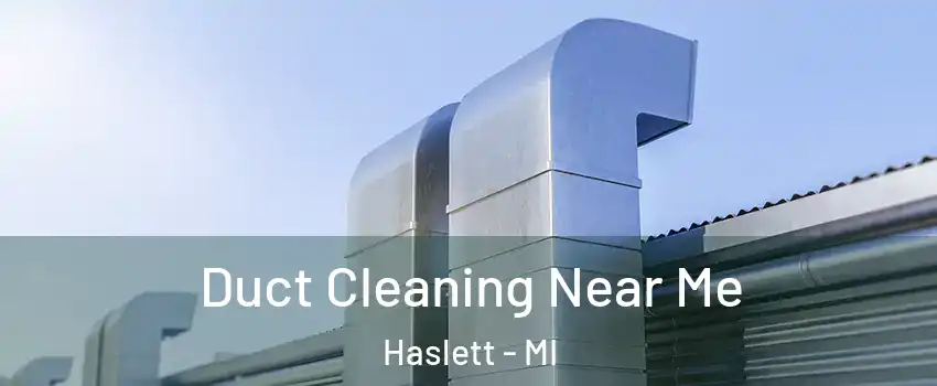 Duct Cleaning Near Me Haslett - MI