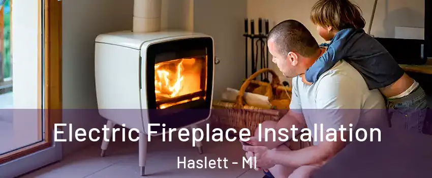  Electric Fireplace Installation Haslett - MI