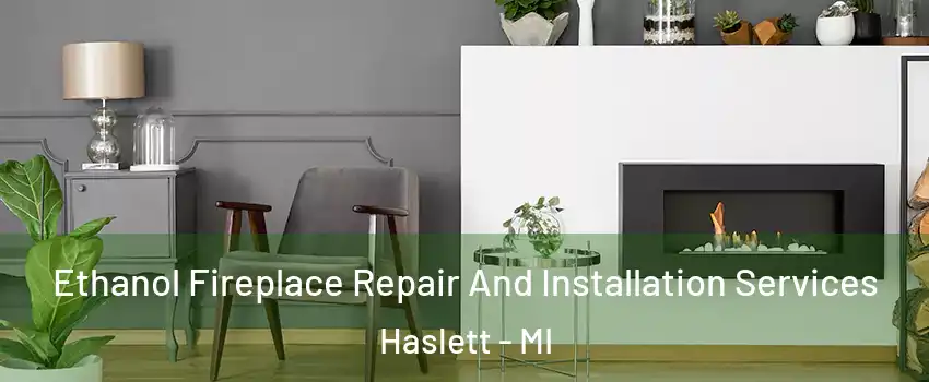  Ethanol Fireplace Repair And Installation Services Haslett - MI
