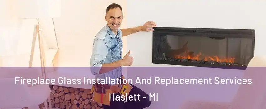  Fireplace Glass Installation And Replacement Services Haslett - MI