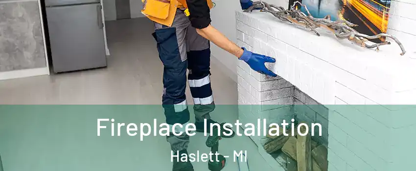  Fireplace Installation Haslett - MI