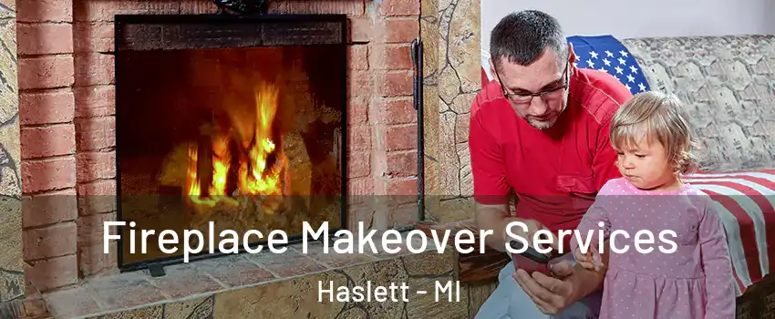  Fireplace Makeover Services Haslett - MI
