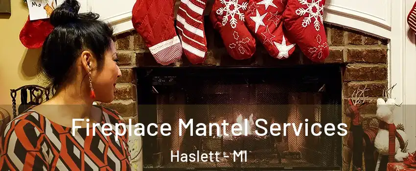  Fireplace Mantel Services Haslett - MI