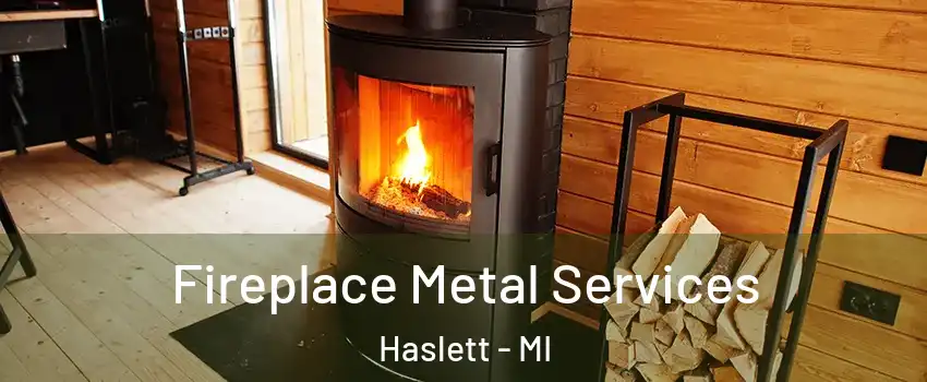  Fireplace Metal Services Haslett - MI