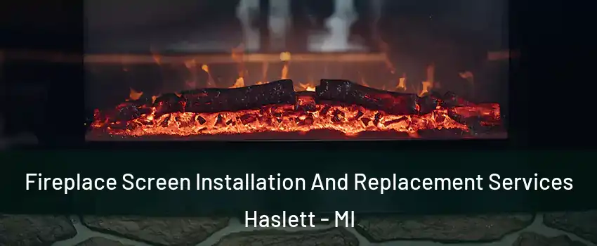  Fireplace Screen Installation And Replacement Services Haslett - MI