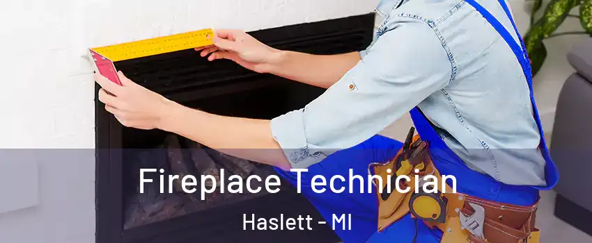  Fireplace Technician Haslett - MI