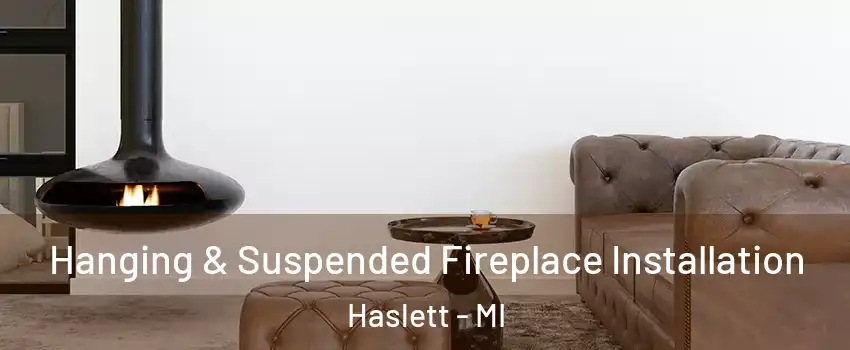  Hanging & Suspended Fireplace Installation Haslett - MI