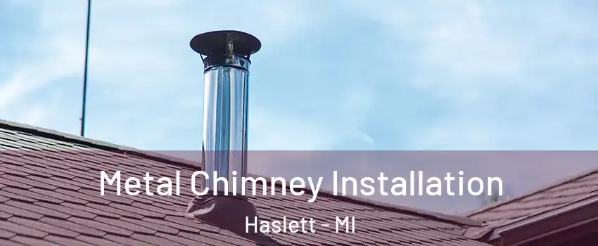  Metal Chimney Installation Haslett - MI