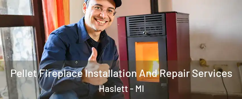  Pellet Fireplace Installation And Repair Services Haslett - MI
