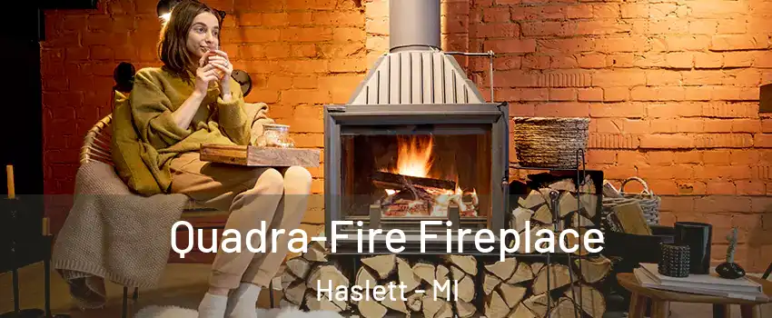  Quadra-Fire Fireplace Haslett - MI