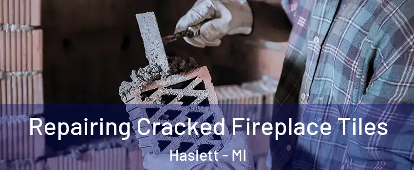  Repairing Cracked Fireplace Tiles Haslett - MI
