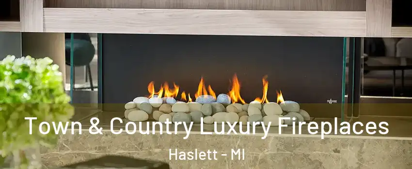  Town & Country Luxury Fireplaces Haslett - MI